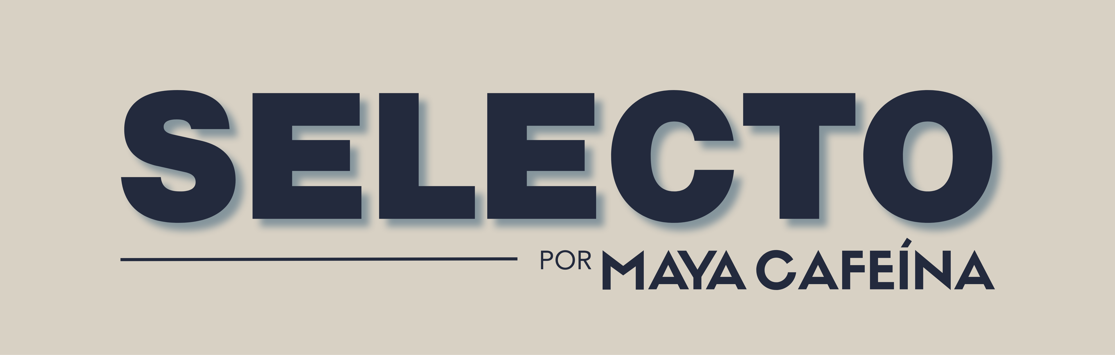 SELECTO Por Maya Cafeína